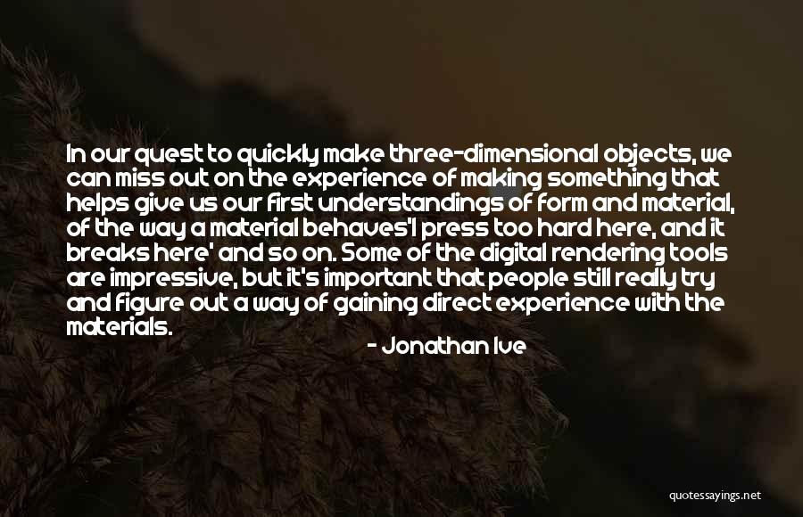 Objects Materials Quotes By Jonathan Ive