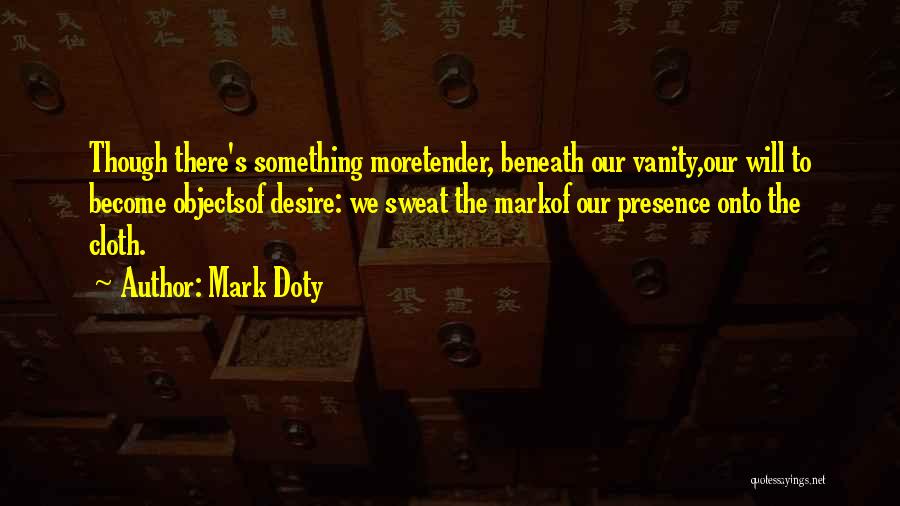 Objects Of Desire Quotes By Mark Doty