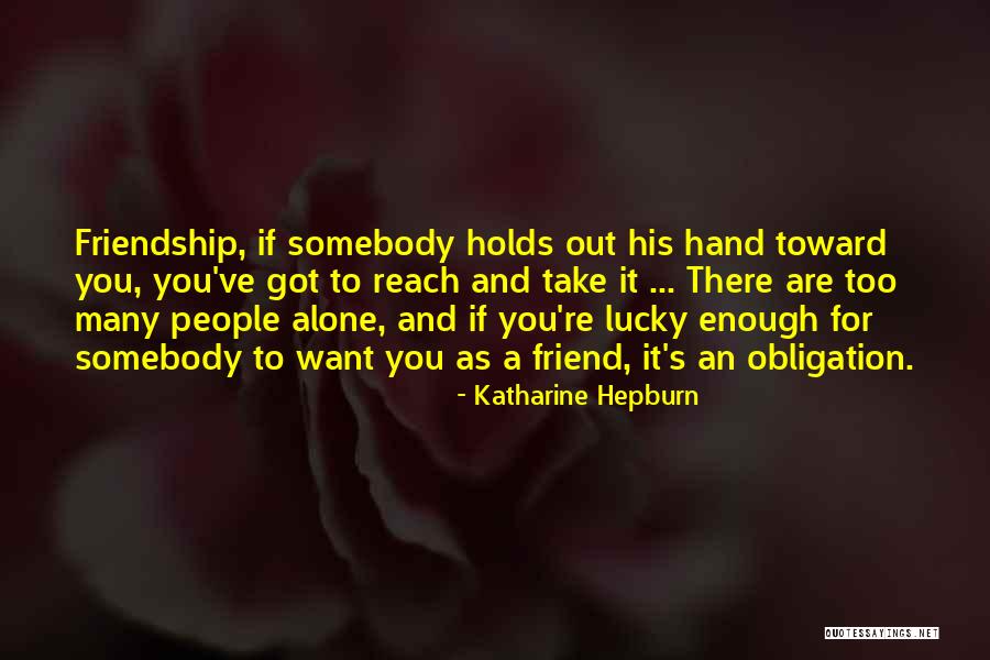 Obligation Friendship Quotes By Katharine Hepburn Obligation Friendship Quotes By Katharine Hepburn