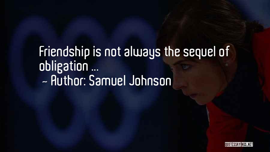 Obligation Friendship Quotes By Samuel Johnson