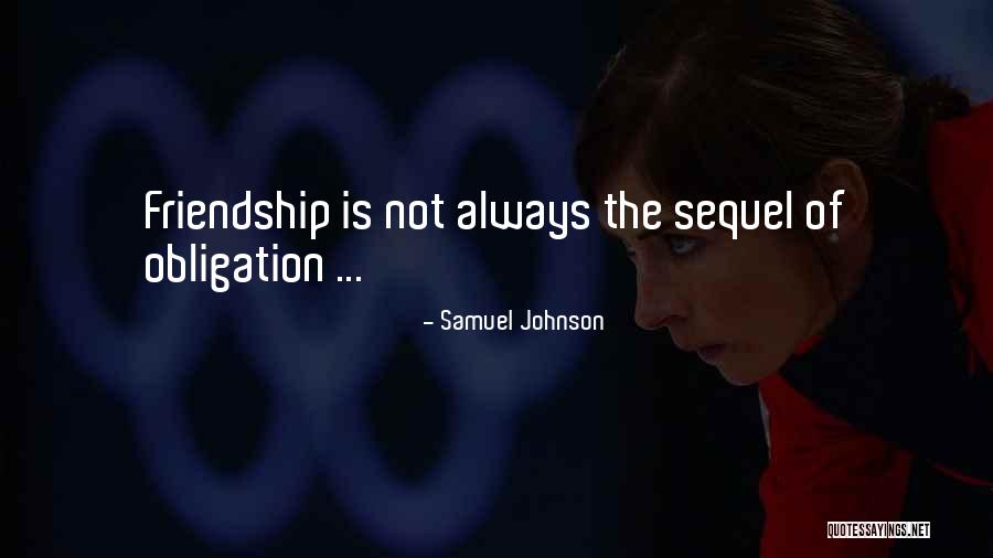 Obligation Friendship Quotes By Samuel Johnson Obligation Friendship Quotes By Samuel Johnson