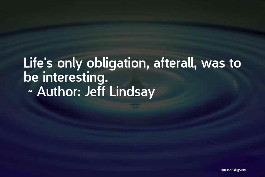 Obligation Quotes By Jeff Lindsay