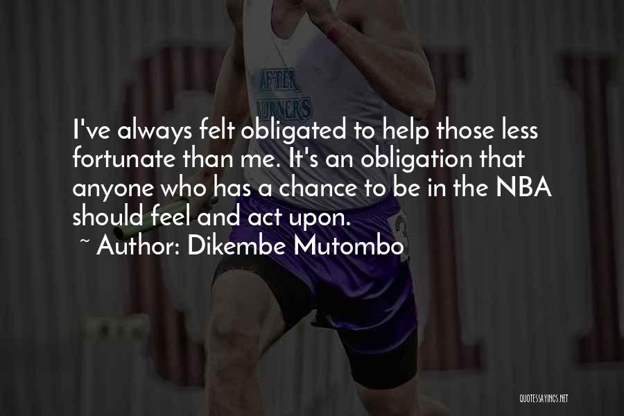 Obligation To Help Others Quotes By Dikembe Mutombo