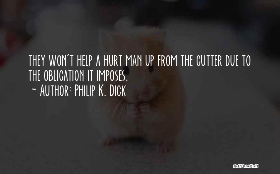 Obligation To Help Others Quotes By Philip K. Dick
