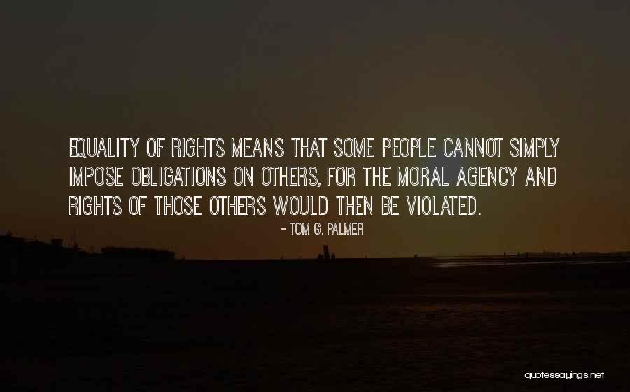 Obligations Quotes By Tom G. Palmer Obligations Quotes By Tom G. Palmer