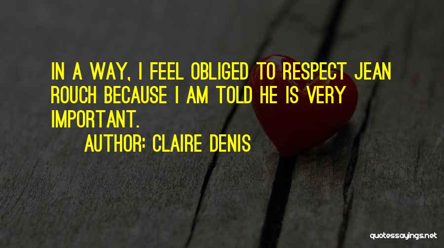 Obliged Quotes By Claire Denis