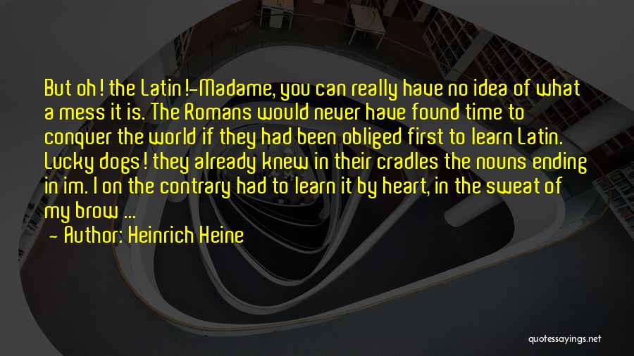Obliged Quotes By Heinrich Heine