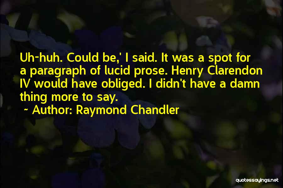 Obliged Quotes By Raymond Chandler