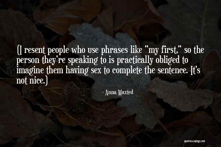Obliged Sentence Quotes By Anna Maxted Obliged Sentence Quotes By Anna Maxted