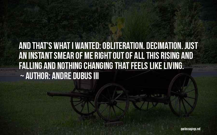 Obliteration Quotes By Andre Dubus III