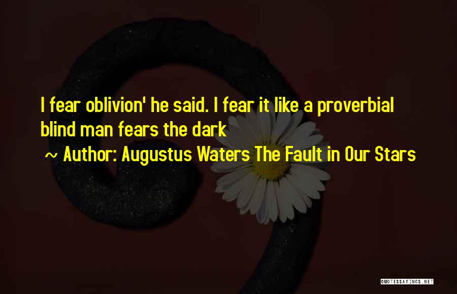 Oblivion In The Fault In Our Stars Quotes By Augustus Waters The Fault In Our Stars
