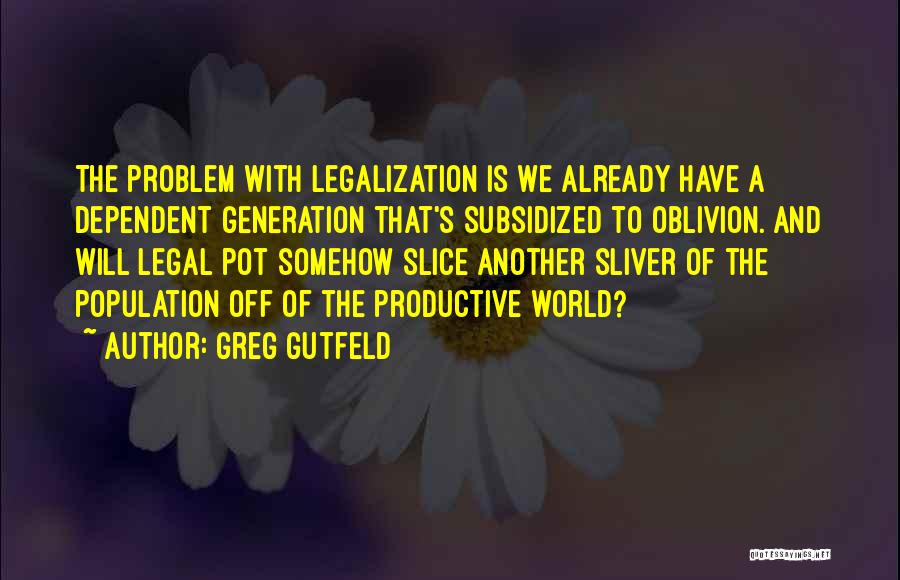 Oblivion Quotes By Greg Gutfeld