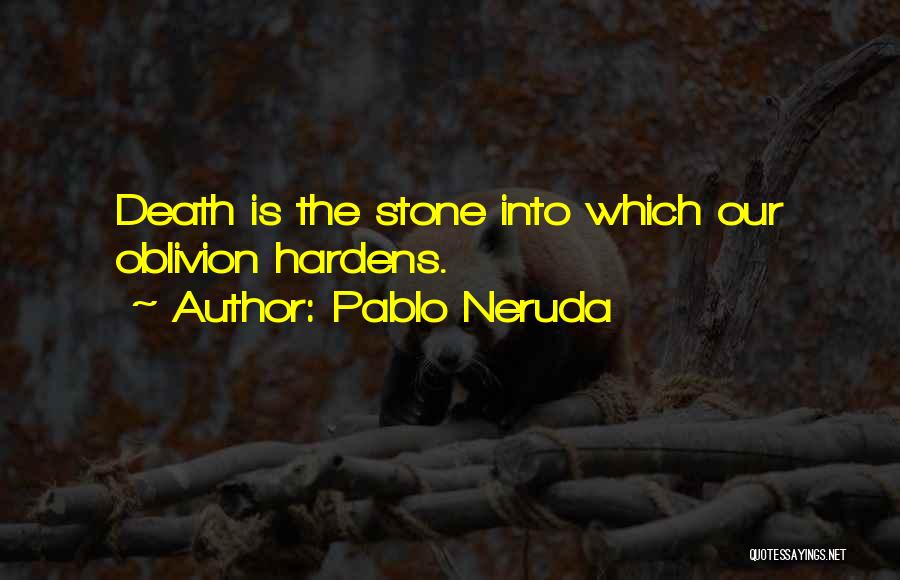 Oblivion Quotes By Pablo Neruda