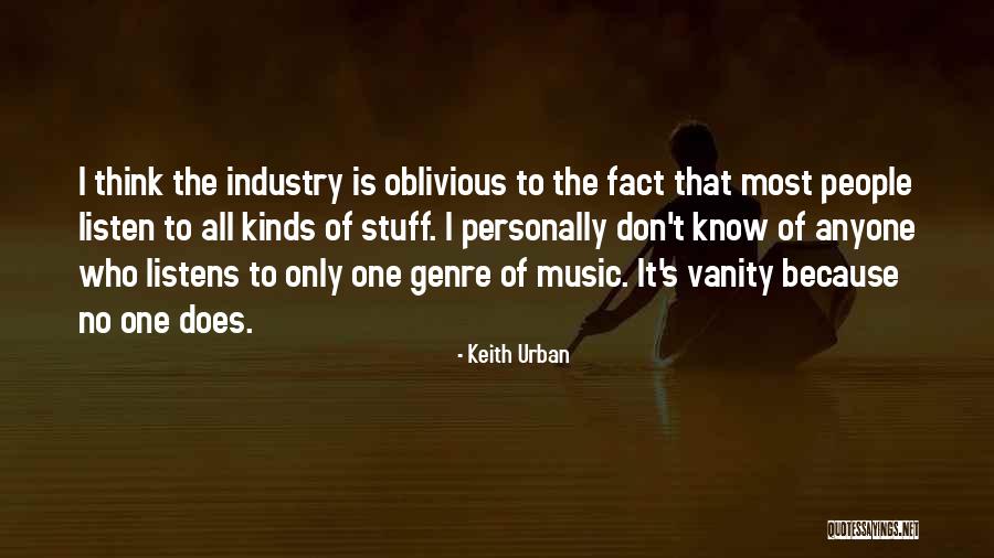 Oblivious People Quotes By Keith Urban Oblivious People Quotes By Keith Urban