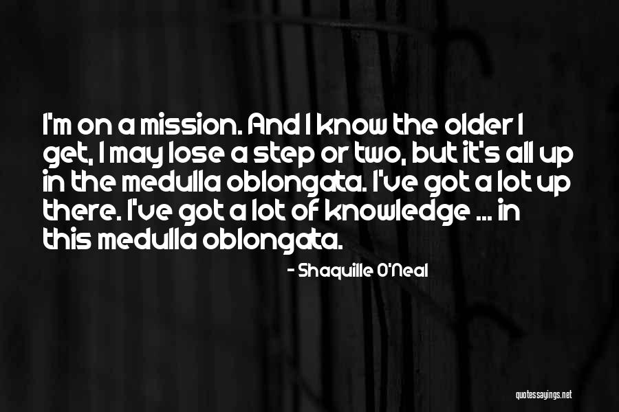 Oblongata Medulla Quotes By Shaquille O'Neal Oblongata Medulla Quotes By Shaquille O'Neal