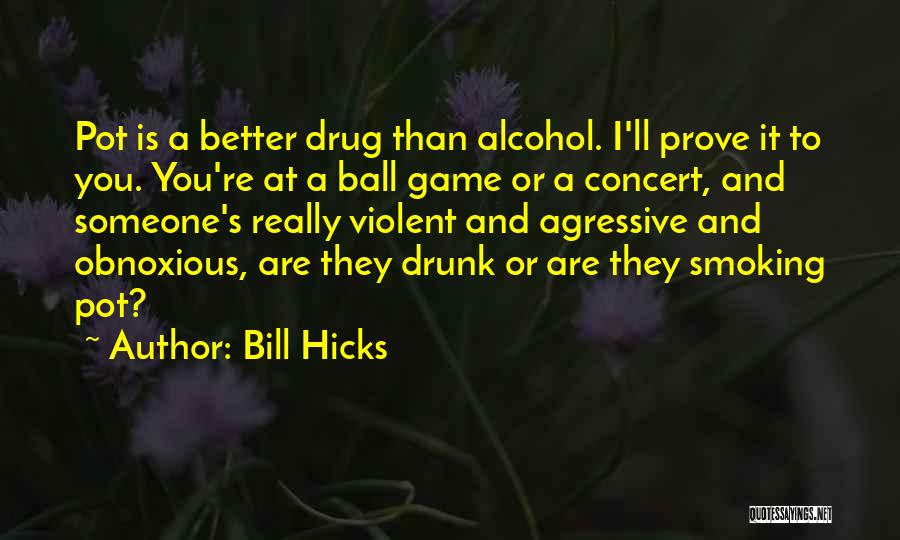 Obnoxious Drunk Quotes By Bill Hicks