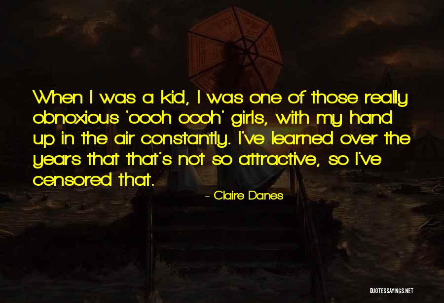 Obnoxious Quotes By Claire Danes Obnoxious Quotes By Claire Danes