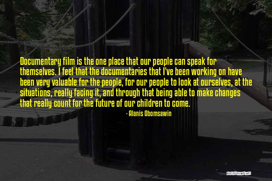 Obomsawin Alanis Quotes By Alanis Obomsawin Obomsawin Alanis Quotes By Alanis Obomsawin