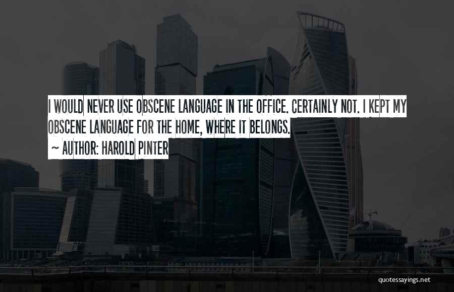 Obscene Language Quotes By Harold Pinter