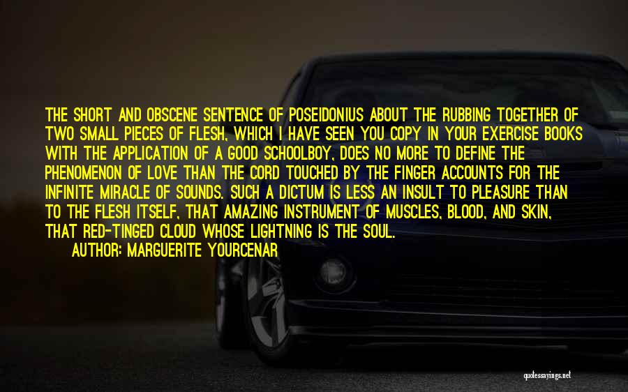 Obscene Love Quotes By Marguerite Yourcenar