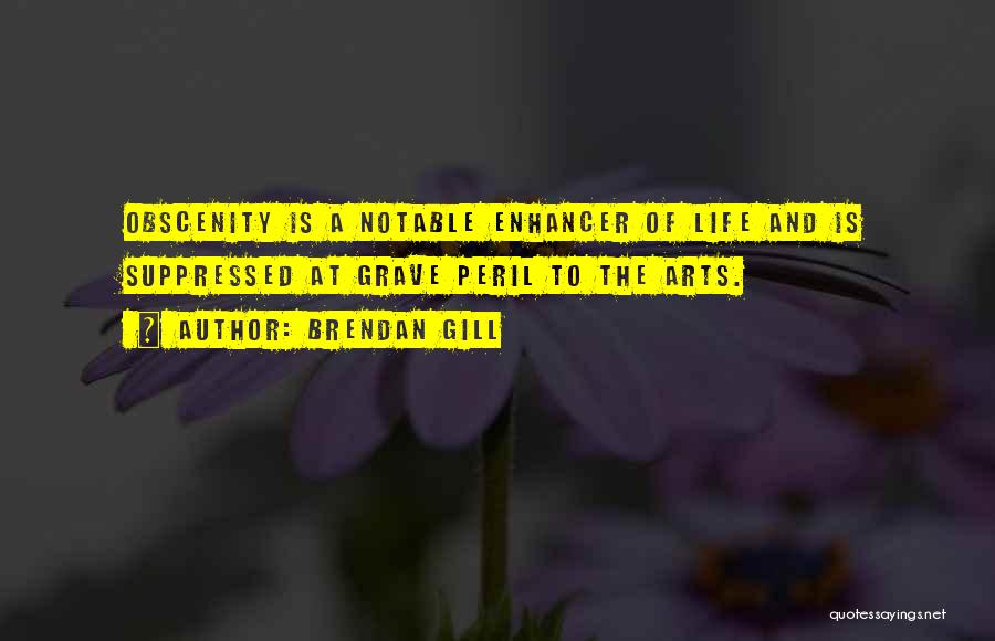 Obscenity Quotes By Brendan Gill