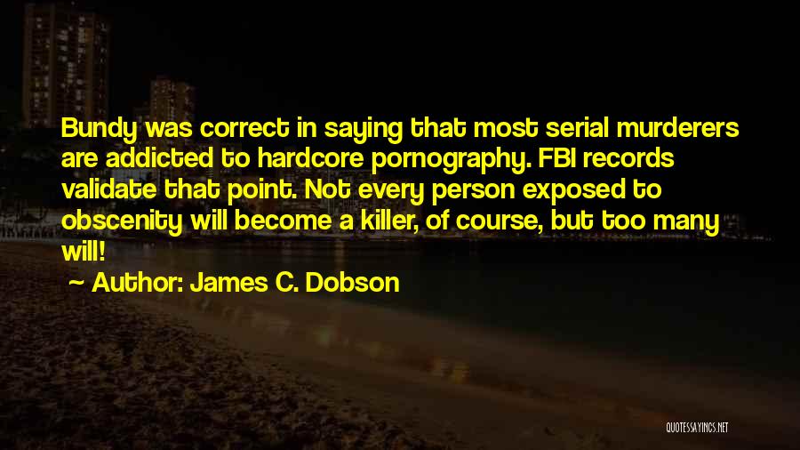 Obscenity Quotes By James C. Dobson