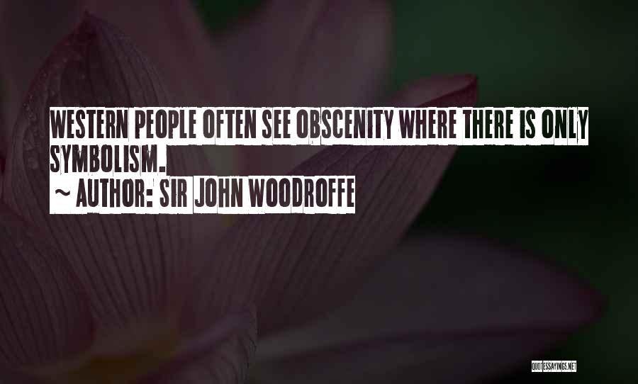 Obscenity Quotes By Sir John Woodroffe