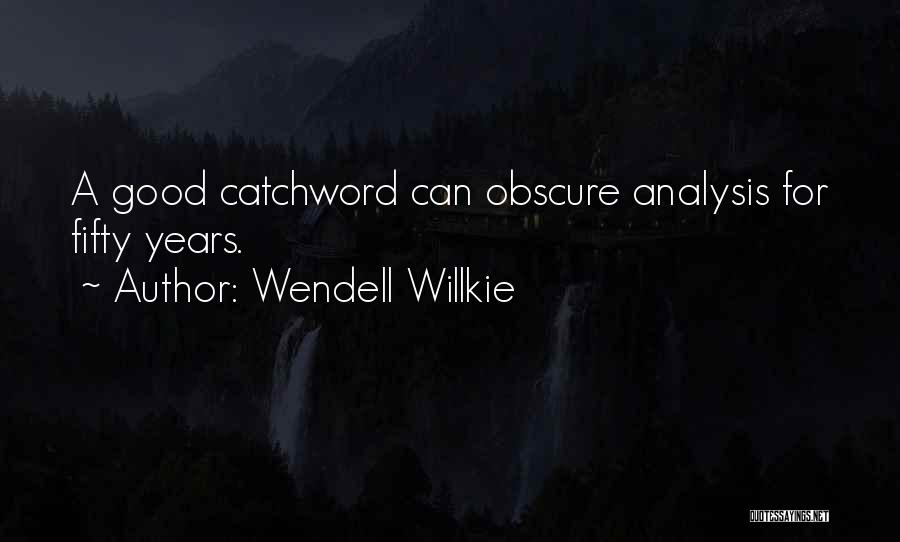 Obscure Quotes By Wendell Willkie