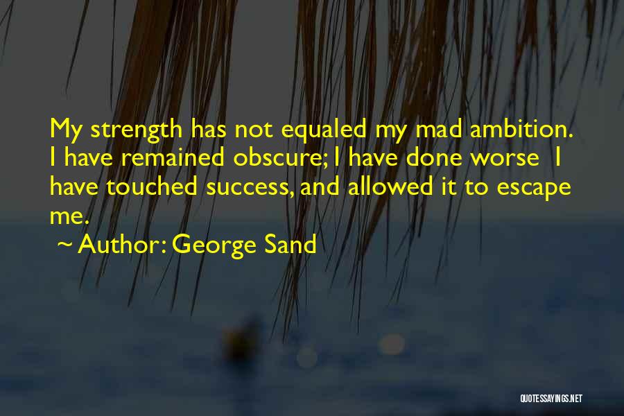 Obscure Success Quotes By George Sand