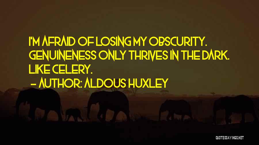 Obscurity Quotes By Aldous Huxley