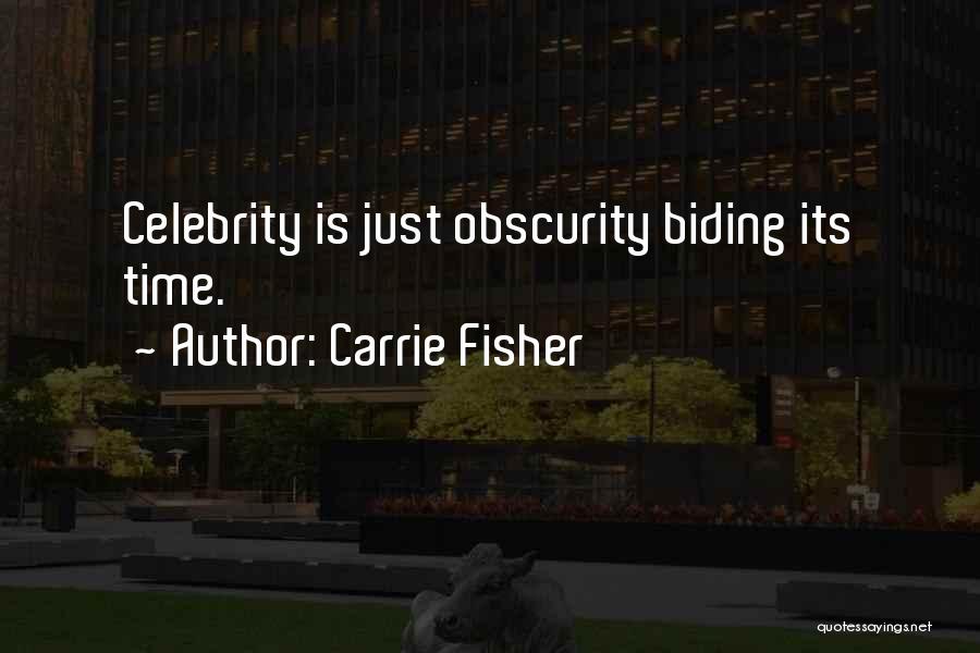 Obscurity Quotes By Carrie Fisher