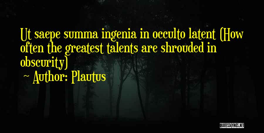 Obscurity Quotes By Plautus