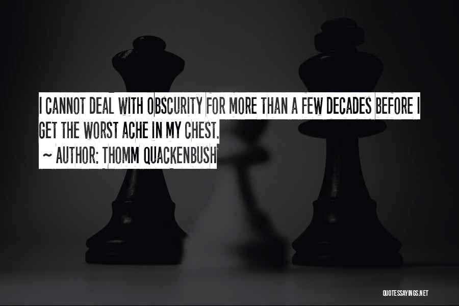 Obscurity Quotes By Thomm Quackenbush