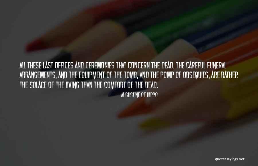 Obsequies Funeral Quotes By Augustine Of Hippo Obsequies Funeral Quotes By Augustine Of Hippo