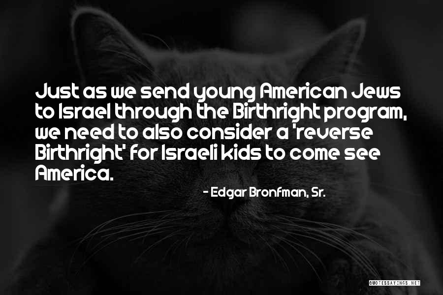 Observant People Quotes By Edgar Bronfman, Sr. Observant People Quotes By Edgar Bronfman, Sr.