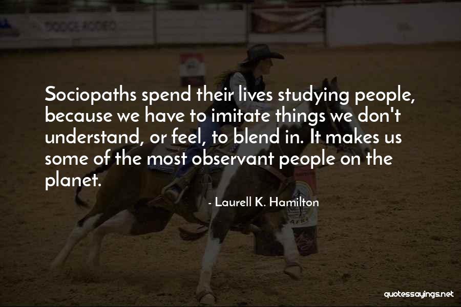 Observant People Quotes By Laurell K. Hamilton Observant People Quotes By Laurell K. Hamilton