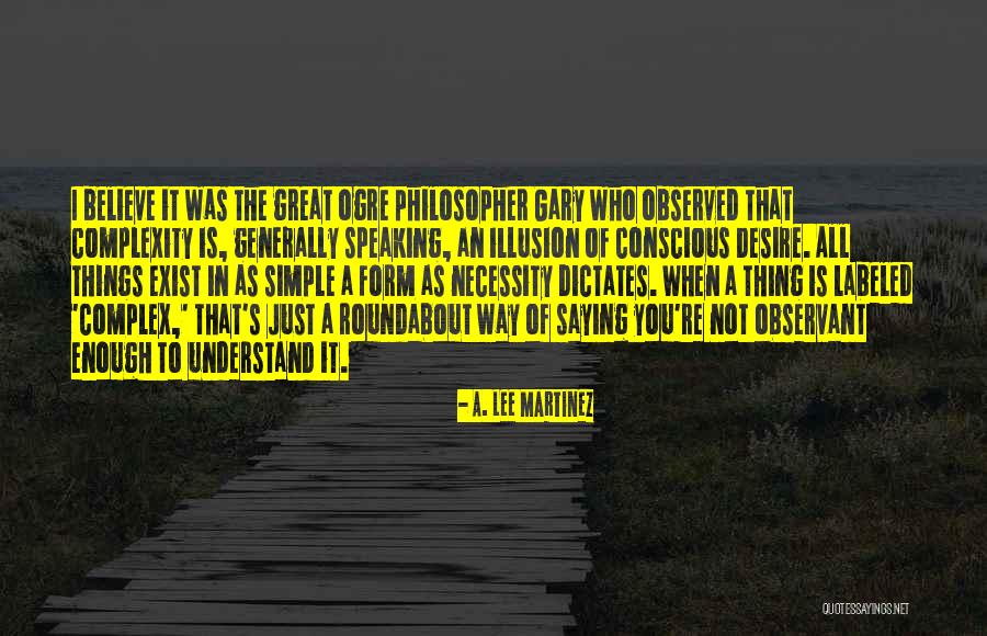 Observant Quotes By A. Lee Martinez Observant Quotes By A. Lee Martinez