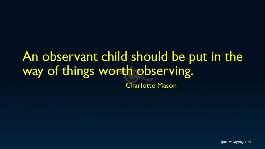 Observant Quotes By Charlotte Mason Observant Quotes By Charlotte Mason