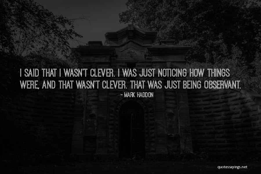 Observant Quotes By Mark Haddon Observant Quotes By Mark Haddon