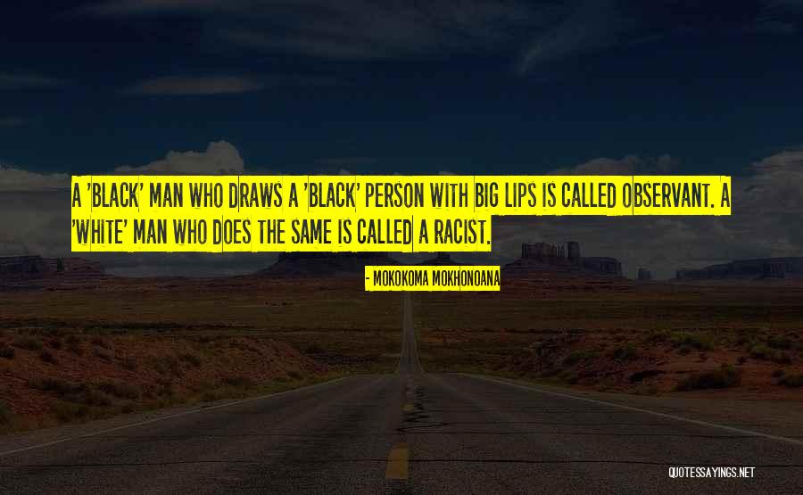 Observant Quotes By Mokokoma Mokhonoana Observant Quotes By Mokokoma Mokhonoana