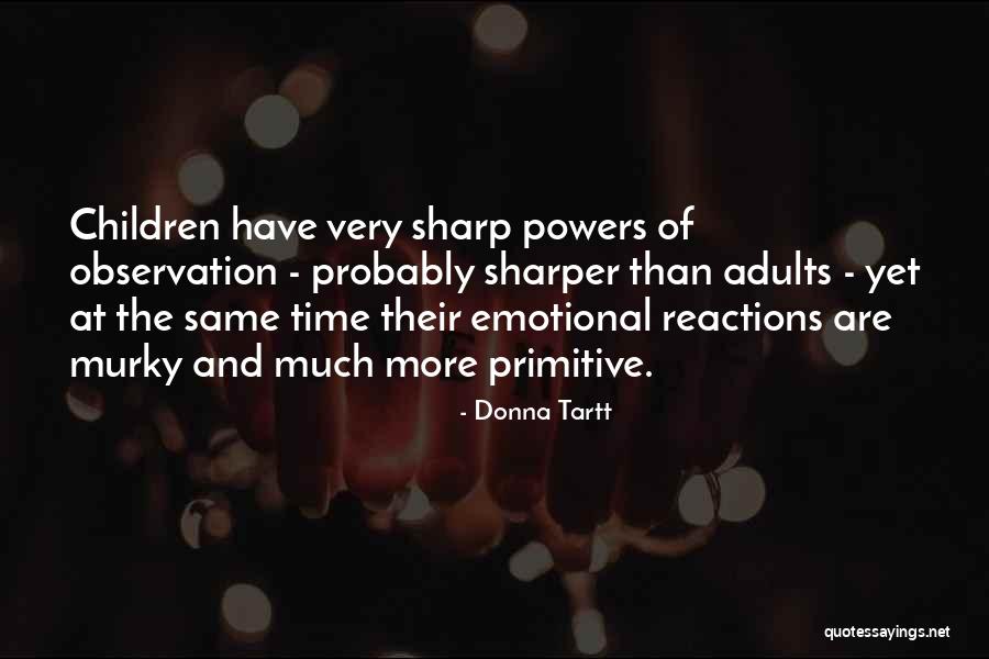 Observation Of Children Quotes By Donna Tartt Observation Of Children Quotes By Donna Tartt