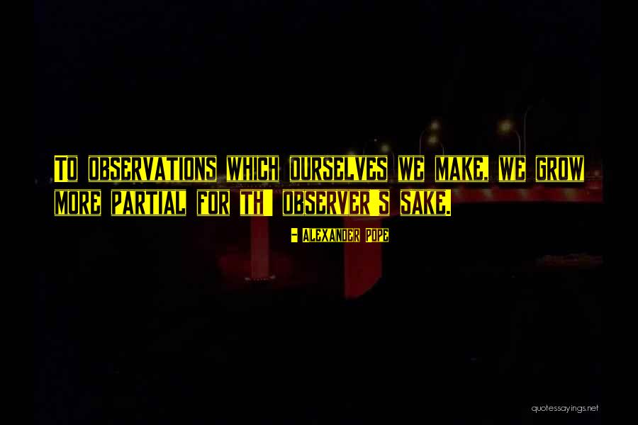 Observations Quotes By Alexander Pope Observations Quotes By Alexander Pope