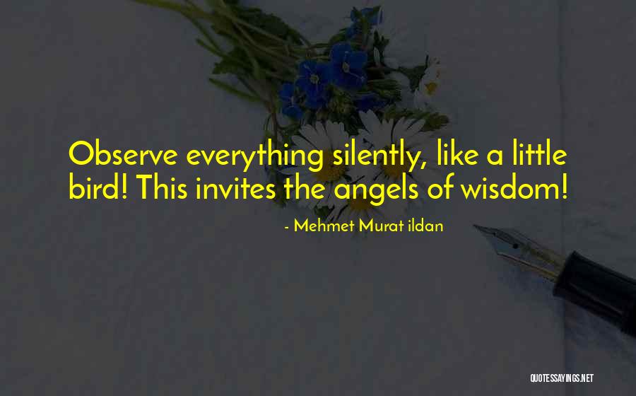 Observe Everything Quotes By Mehmet Murat Ildan Observe Everything Quotes By Mehmet Murat Ildan