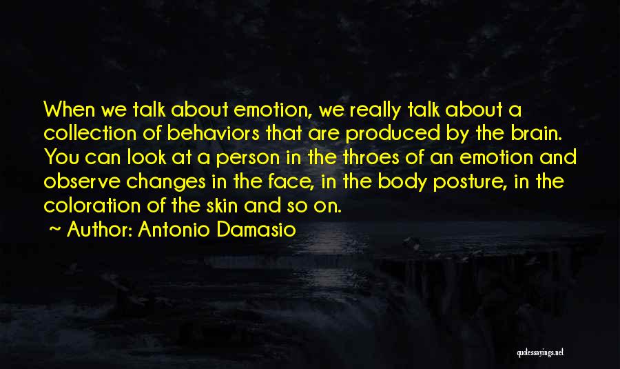 Observe More Talk Less Quotes By Antonio Damasio