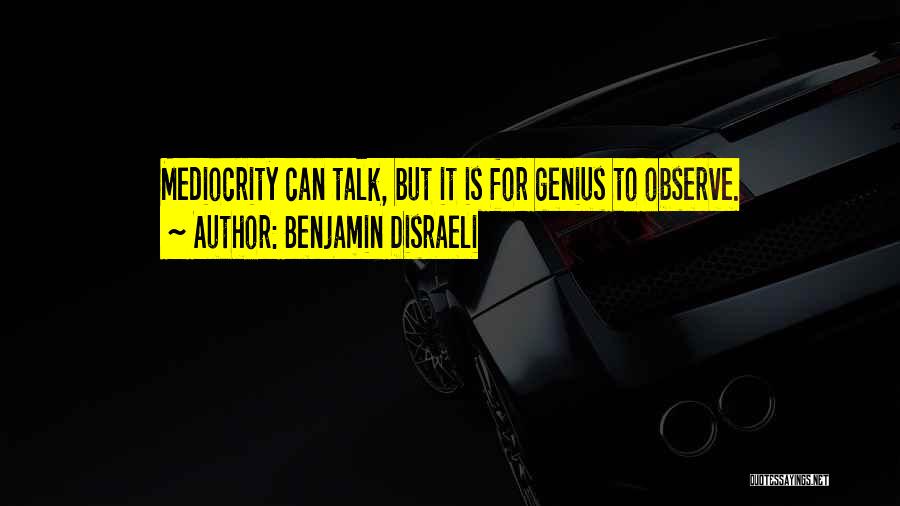 Observe More Talk Less Quotes By Benjamin Disraeli