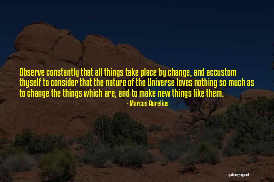 Observe Nature Quotes By Marcus Aurelius Observe Nature Quotes By Marcus Aurelius