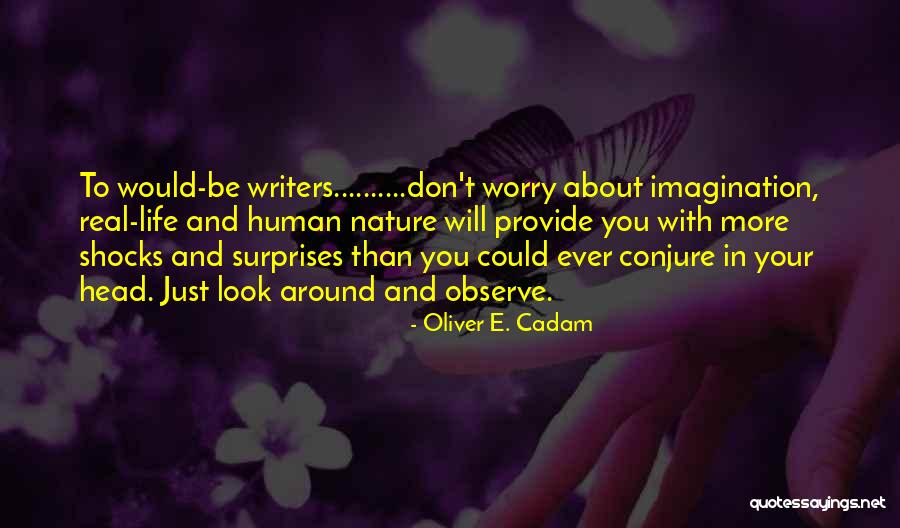 Observe Nature Quotes By Oliver E. Cadam Observe Nature Quotes By Oliver E. Cadam