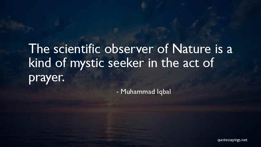 Observer Of Nature Quotes By Muhammad Iqbal Observer Of Nature Quotes By Muhammad Iqbal