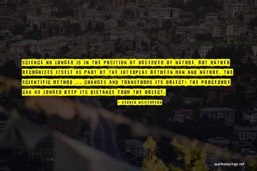 Observer Of Nature Quotes By Werner Heisenberg Observer Of Nature Quotes By Werner Heisenberg