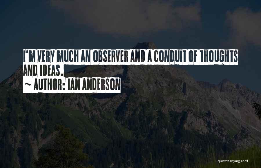 Observer Quotes By Ian Anderson